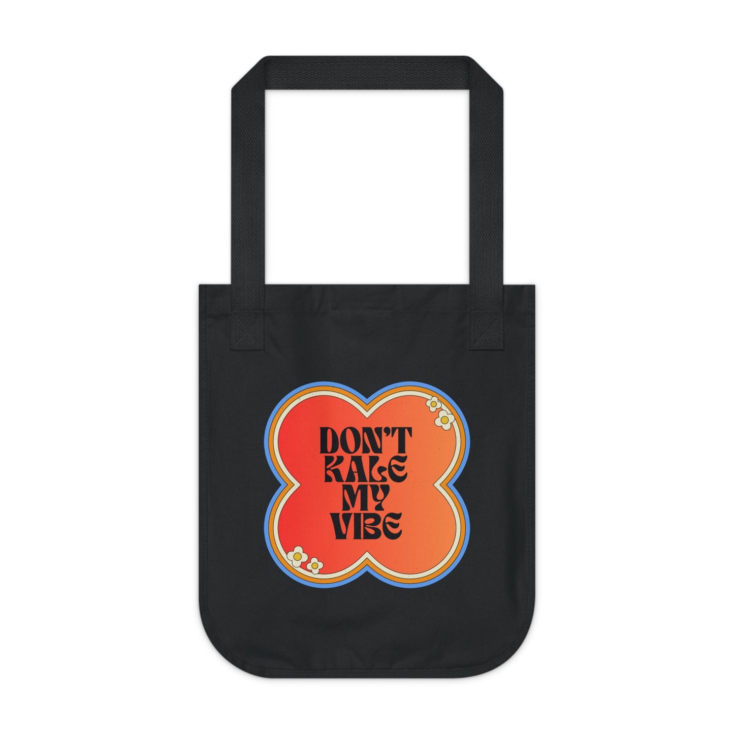 Don't Kale My Vibe Organic Canvas Tote Bag