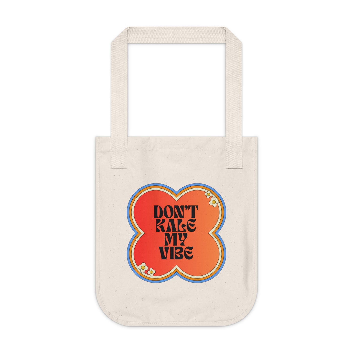 Don't Kale My Vibe Organic Canvas Tote Bag